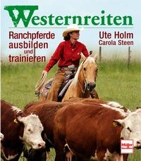 Buch Westernreiten - Ranchpferde ausbilden und trainieren/Ute Holm/Carola Steen